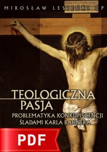 Teologiczna pasja. Problematyka konkupiscencji śladami Karla Rahnera (produkt cyfrowy) | ks. Mirosław Lesiecki CP 