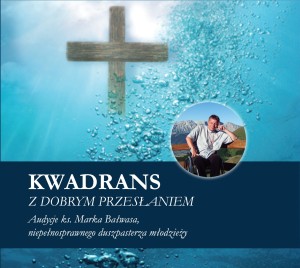 Kwadrans z dobrym przesłaniem | ks. Marek Bałwas