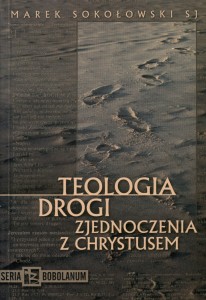 Teologia drogi zjednoczenia z Chrystusem | Marek Sokołowski SJ