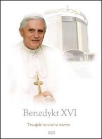 Trwajcie mocni w wierze | Benedykt XVI 