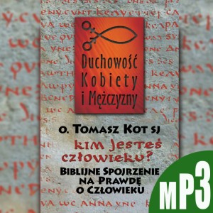 Kim jesteś człowieku? Biblijne spojrzenie na prawdę o człowieku (produkt cyfrowy) |  Tomasz Kot SJ
